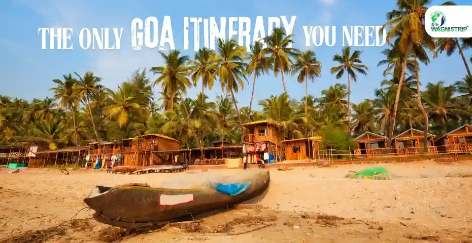 Your 2025 Goa Itinerary: Best Places to Visit, Stay & Eat