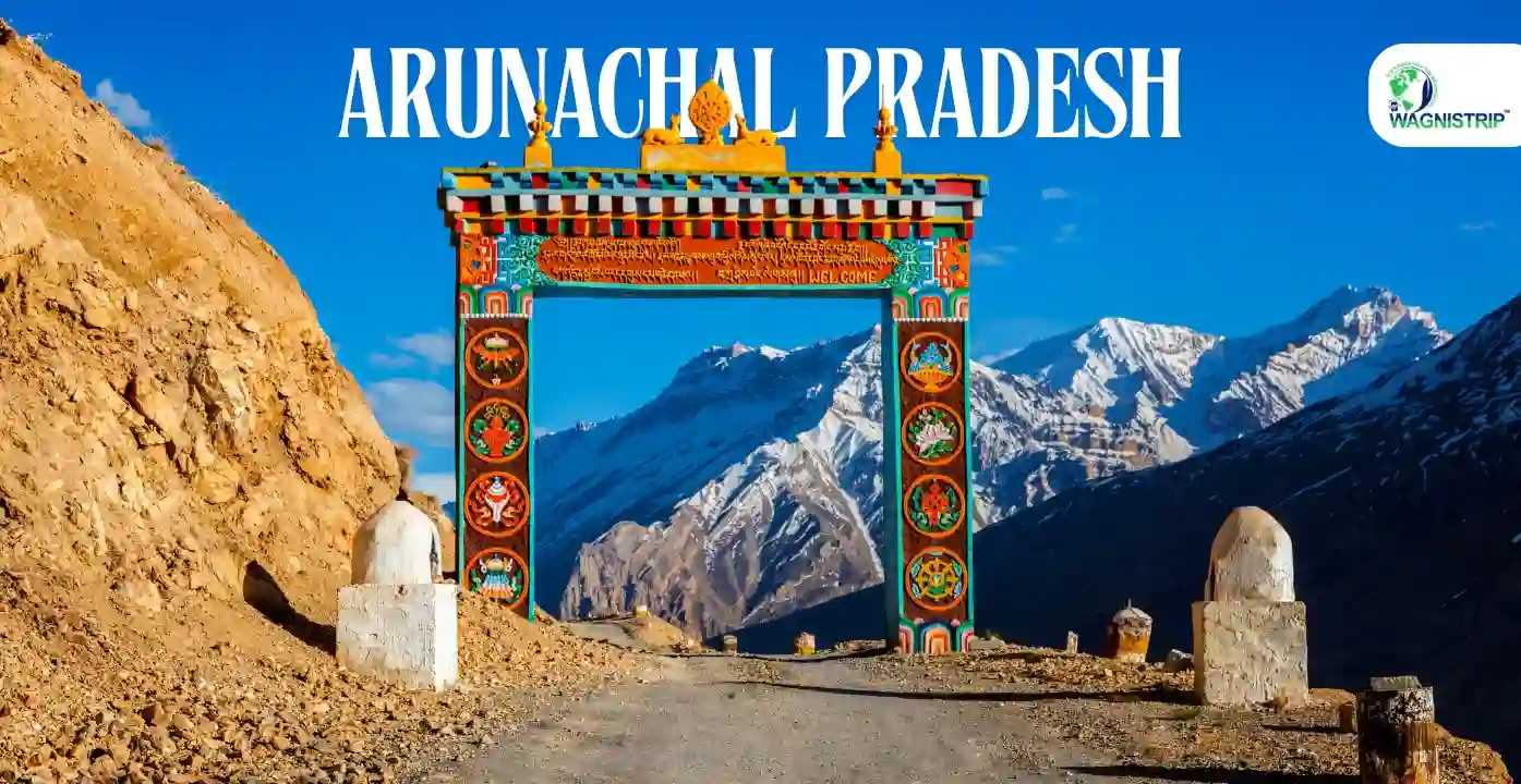Arunachal Pradesh Travel Tips & Best Month to Visit