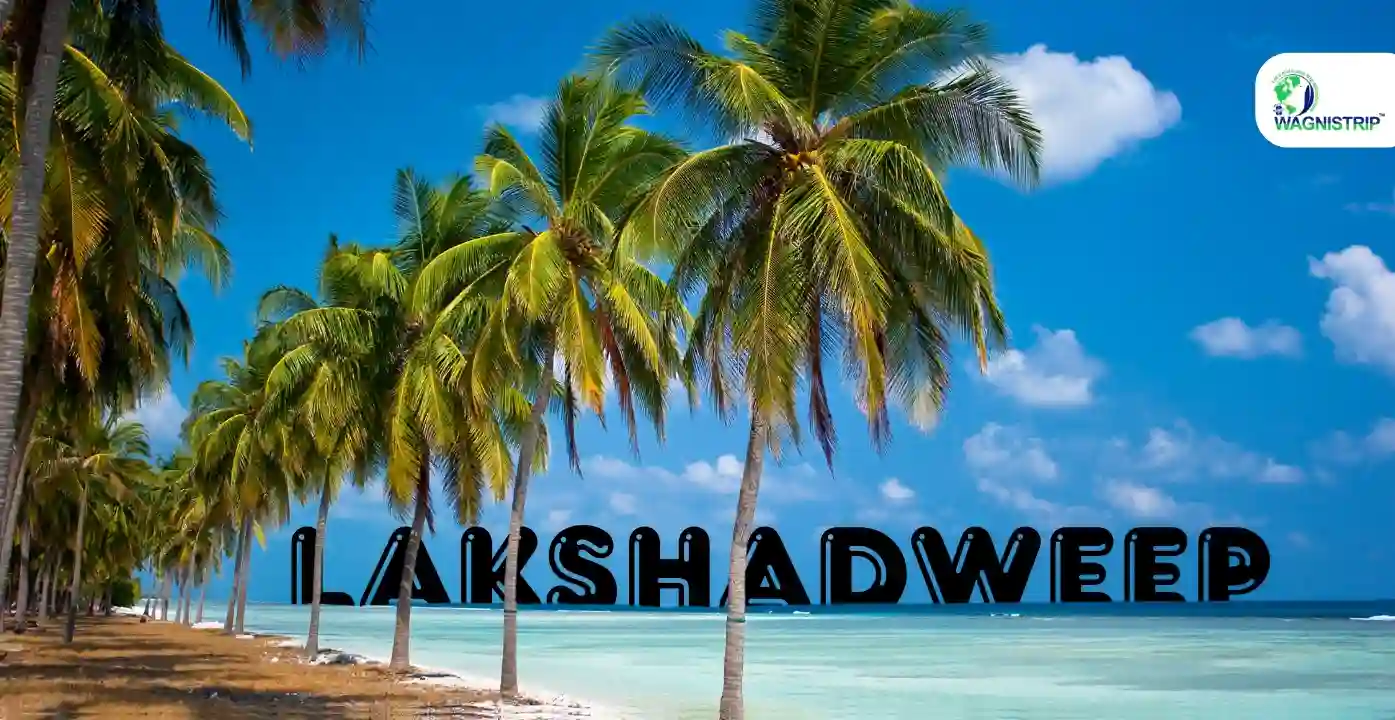 Lakshadweep: Best Places to Visit for an Unforgettable Trip